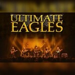 Ultimates Eagles - Celebrating The Eagles