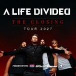 A Life Divided + Special Guest - The Closing Tour 2027
