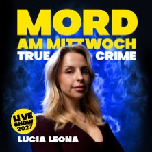Mord am Mittwoch - Die Crime Show 2027 - Lucia Leona 18.02.2027 LUISE-ALBERTZ-HALLE